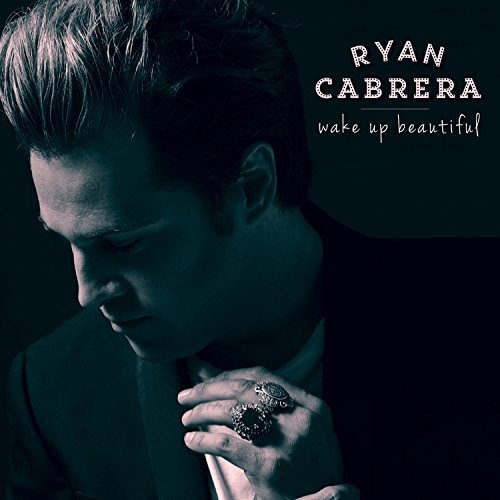 Ryan Cabrera/Wake Up Beautiful