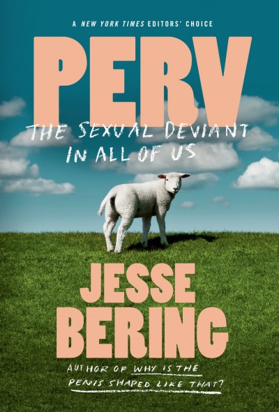 Jesse Bering/Perv@ The Sexual Deviant in All of Us