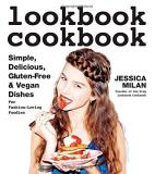 Jessica Milan Lookbook Cookbook Simple Delicious Gluten Free & Vegan Dishes For 