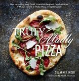 Suzanne Lenzer Truly Madly Pizza One Incredibly Easy Crust Countless Inspired Com 