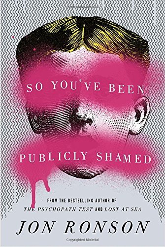 Jon Ronson/So You've Been Publicly Shamed
