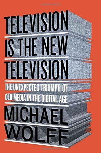 Michael Wolff/Television Is the New Television