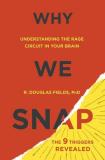 Douglas Fields Why We Snap Understanding The Rage Circuit In Your Brain 