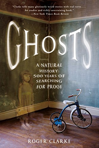Roger Clarke/Ghosts@ A Natural History: 500 Years of Searching for Pro