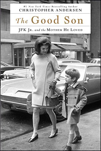 Christopher Andersen/The Good Son@ JFK Jr. and the Mother He Loved