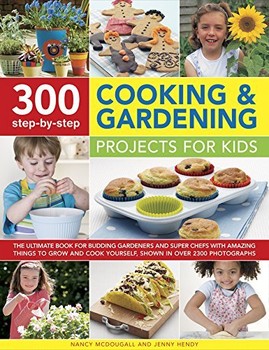 Nancy Mcdougall 300 Step By Step Cooking & Gardening Projects For The Ultimate Book For Budding Gardeners And Super 