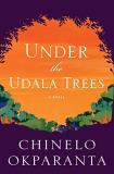 Chinelo Okparanta Under The Udala Trees 