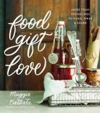 Maggie Battista Food Gift Love More Than 100 Recipes To Make Wrap And Share 