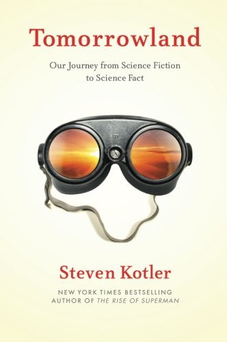 Steven Kotler/Tomorrowland@ Our Journey from Science Fiction to Science Fact