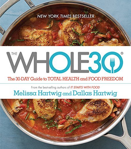 Melissa Hartwig Urban The Whole30 The 30 Day Guide To Total Health And Food Freedom 
