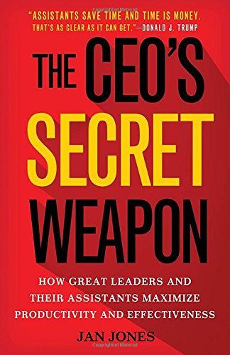 Jan Jones The Ceo's Secret Weapon How Great Leaders And Their Assistants Maximize P 2015 