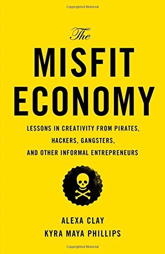 Alexa Clay/The Misfit Economy@ Lessons in Creativity from Pirates, Hackers, Gang