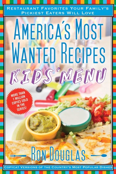 Ron Douglas/America's Most Wanted Recipes Kids' Menu@ Restaurant Favorites Your Family's Pickiest Eater