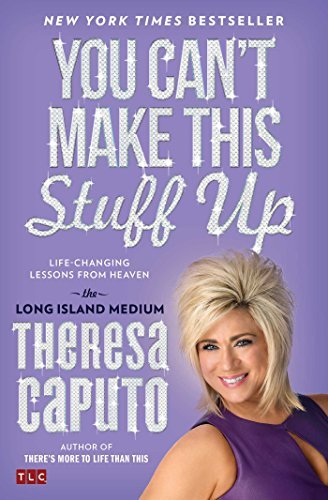 Theresa Caputo/You Can't Make This Stuff Up