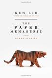 Ken Liu The Paper Menagerie And Other Stories 