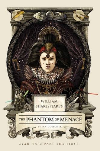 Ian Doescher William Shakespeare's The Phantom Of Menace Star Wars Part The First 