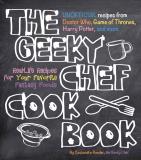 Cassandra Reeder The Geeky Chef Cookbook Real Life Recipes For Your Favorite Fantasy Foods 