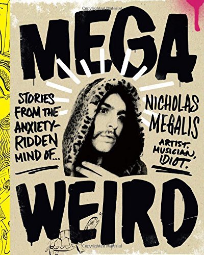 Nicholas Megalis/Mega Weird@Stories from the Anxiety-Ridden Mind of Nicholas