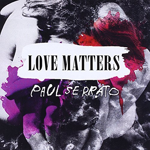 Paul Serrato/Love Matters