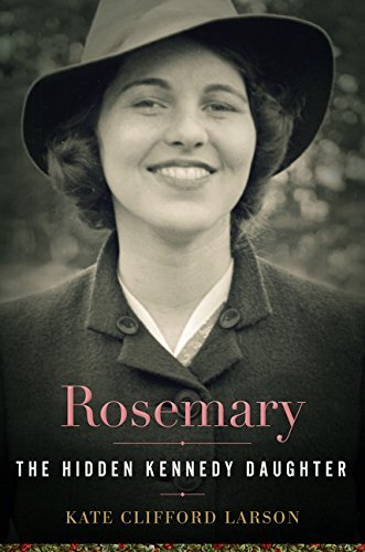 Kate Clifford Larson/Rosemary@The Hidden Kennedy Daughter