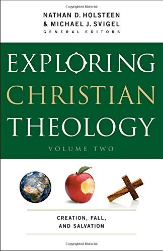 Michael J. Svigel Exploring Christian Theology Creation Fall And Salvation 