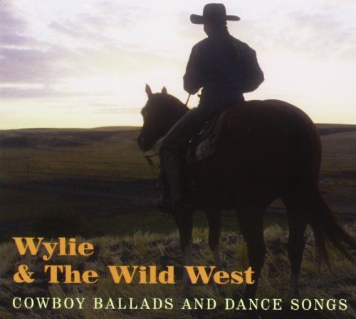 WYLIE & THE WILD WEST/COWBOY BALLADS & DANCE SONGS