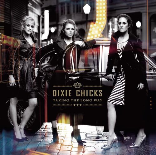 Dixie Chicks/Taking The Long Way