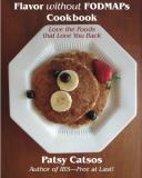 Patsy Catsos Ms Rdn Ld Flavor Without Fodmaps Cookbook Love The Foods That Love You Back 
