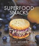 Julie Morris Superfood Snacks 4 100 Delicious Energizing & Nutrient Dense Recipe 