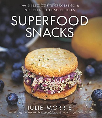 Julie Morris Superfood Snacks 4 100 Delicious Energizing & Nutrient Dense Recipe 