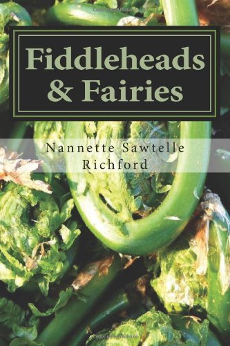 Nannette Sawtelle Richford/Fiddleheads & Fairies@ Fiddlehead Recipes