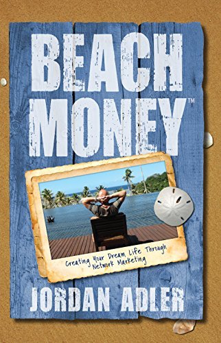 Jordan Adler/Beach Money@Creating Your Dream Life Through Network Marketin