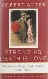 Robert Alter Strong As Death Is Love The Song Of Songs Ruth Esther Jonah And Danie 
