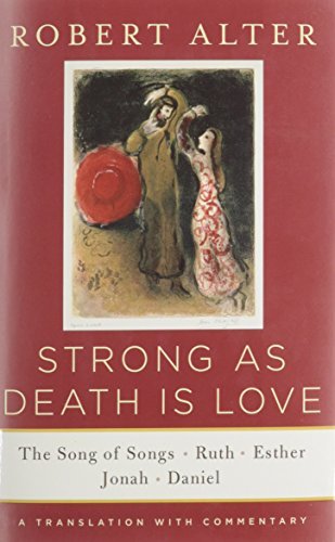 Robert Alter Strong As Death Is Love The Song Of Songs Ruth Esther Jonah And Danie 