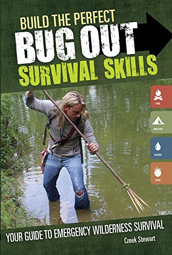 Creek Stewart/Build the Perfect Bug Out@ Survival Skills: Your Guide to Emergency Wilderne