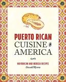 Oswald Rivera Puerto Rican Cuisine In America Nuyorican And Bodega Recipes Revised 