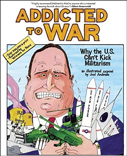 Joel Andreas Addicted To War Why The U.S. Can't Kick Militarism 0005 Edition;revised 