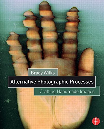 Brady Wilks Alternative Photographic Processes Crafting Handmade Images 