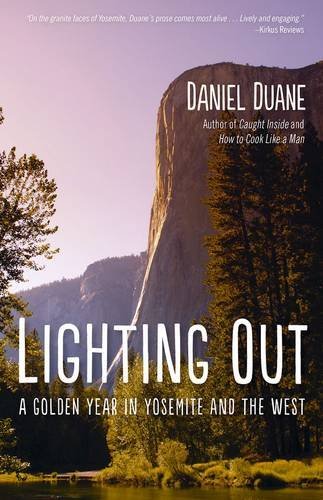 Daniel Duane Lighting Out A Golden Year In Yosemite 