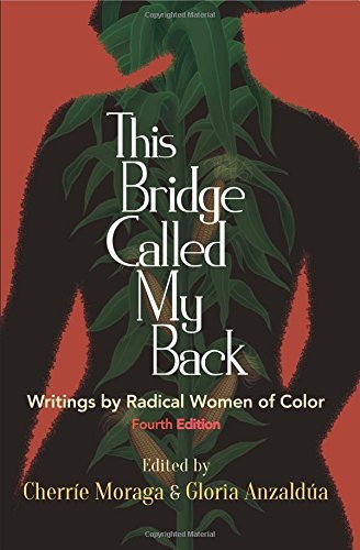 Cherr?e Moraga This Bridge Called My Back Fourth Edition Writings By Radical Women Of Color 