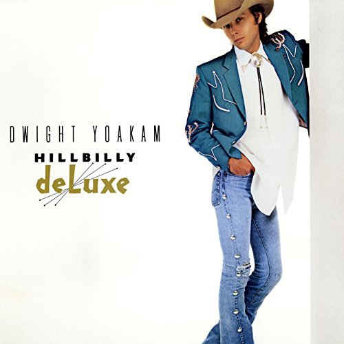 Dwight Yoakam/Hillbilly Deluxe
