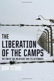 Dan Stone The Liberation Of The Camps The End Of The Holocaust And Its Aftermath 