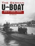 Luc Braeuer The German U Boat Base At Lorient France Vol.1 June 1940 June 1941 