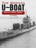 Luc Braeuer The German U Boat Base At Lorient France Vol. 2 July 1941 July 1942 