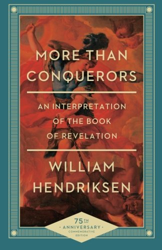 William Hendriksen More Than Conquerors An Interpretation Of The Book Of Revelation 0075 Edition;anniversary 