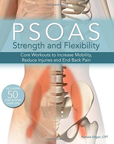 Pamela Ellgen Psoas Strength And Flexibility Core Workouts To Increase Mobility Reduce Injuri 