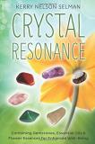 Kerry Nelson Selman Crystal Resonance Combining Gemstones Essential Oils & Flower Esse 