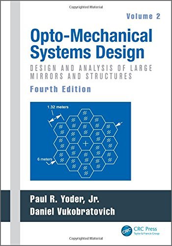 Paul Yoder Opto Mechanical Systems Design Volume 2 Design And Analysis Of Large Mirrors And Structur 0004 Edition; 