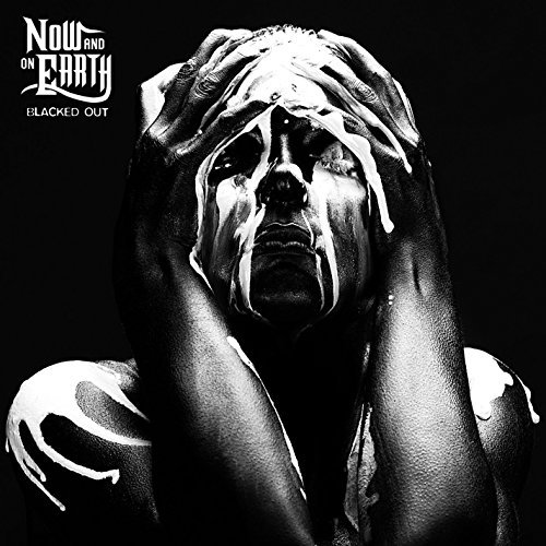 Now & On Earth/Blacked Out
