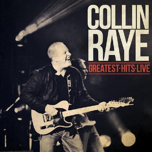 Collin Raye/Greatest Hits Live